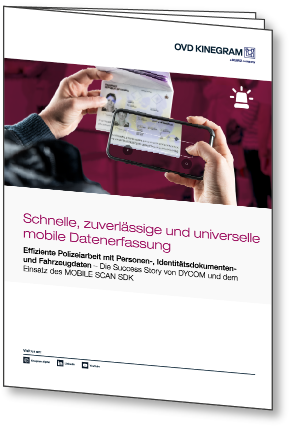 Schnelle, zuverlässige und universelle mobile Datenerfassung: Effiziente Polizeiarbeit mit Personen-, Identitätsdokumenten und Fahrzeugdaten – Die Erfolgsgeschichte von DYCOM und dem Einsatz des MOBILE SCAN SDK von OVD Kinegram AG