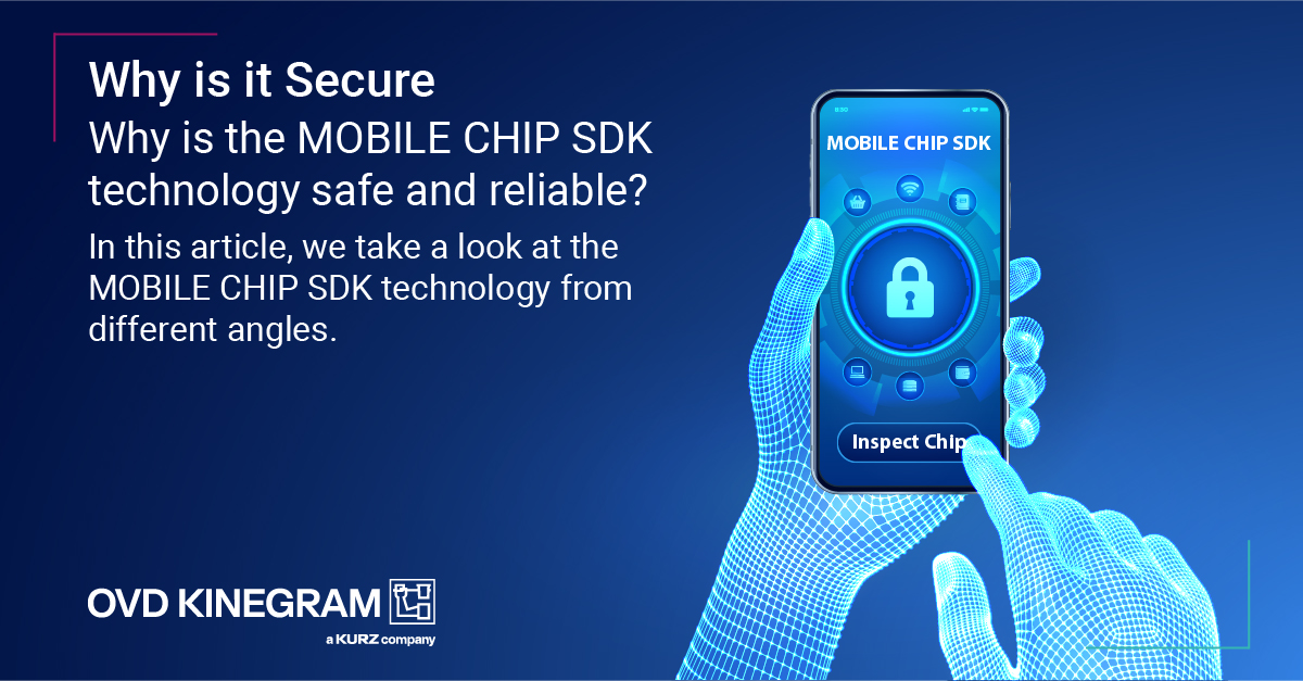 Why Our Solution is Secure - Why is the MOBILE CHIP SDK technology safe and reliable? In this article, we take a look at the MOBILE CHIP SDK technology from different angles.